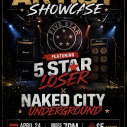 Artist Showcase Night-5 Star Loser + Naked City Underground